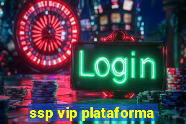 ssp vip plataforma